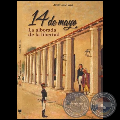 14 DE MAYO  La alborada de la libertad - Autora: ANAHÍ SOTO VERA - Año 2021